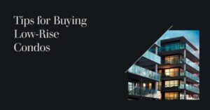 Tips for Buying Low-Rise Condos, Presalepros.ca